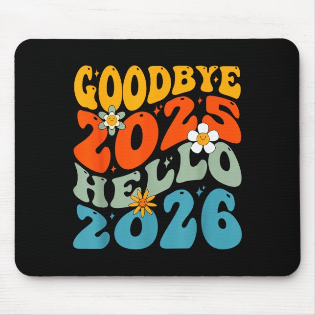 Happy New Year 2026 Goodbye 2025 Hello 2026  Mouse Pad (Front)