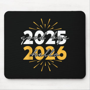 Happy New Year 2026 Goodbye 2025 Hello 2026 Mouse Pad