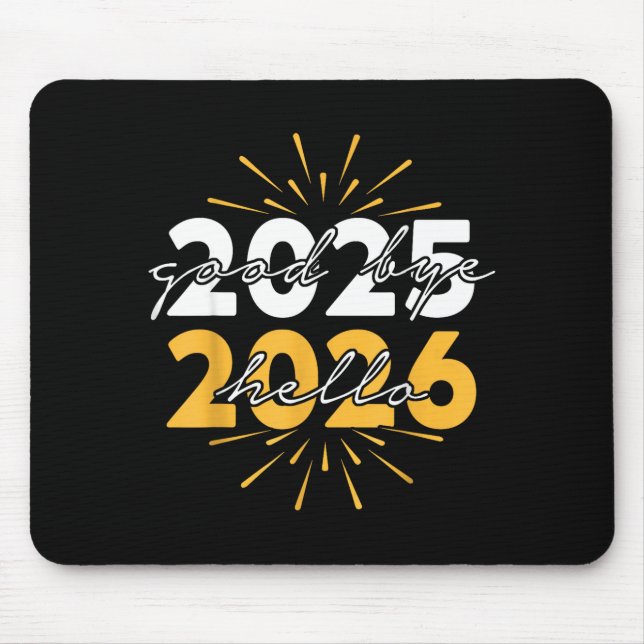 Happy New Year 2026 Goodbye 2025 Hello 2026  Mouse Pad (Front)