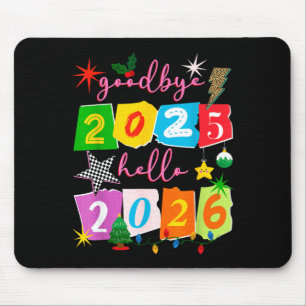 Happy New Year 2026 Goodbye 2025 Hello 2026  Mouse Pad