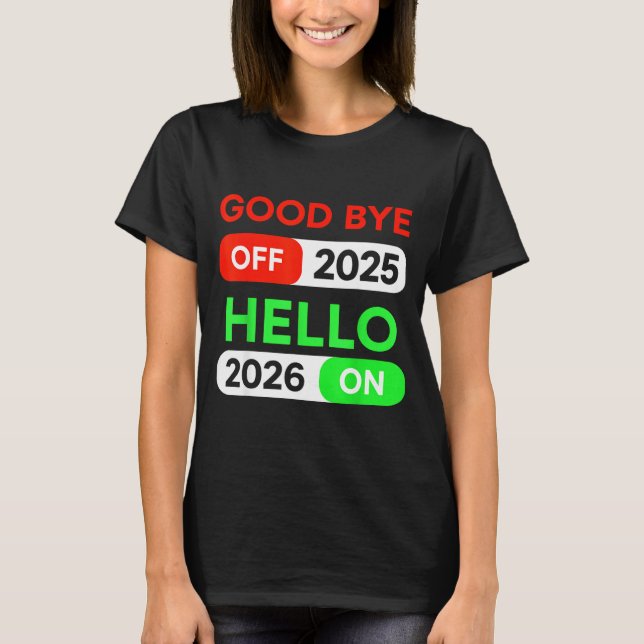 Happy New Year 2026 Goodbye 2025 Hello 2026 Women  T-Shirt (Front)