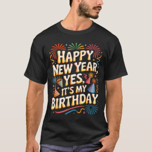 Happy New Year 2026 Its My Birthday Party Celebrat T-Shirt