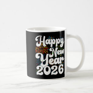 Happy New Year 2026 Nye Fireworks Cool New Years E Coffee Mug