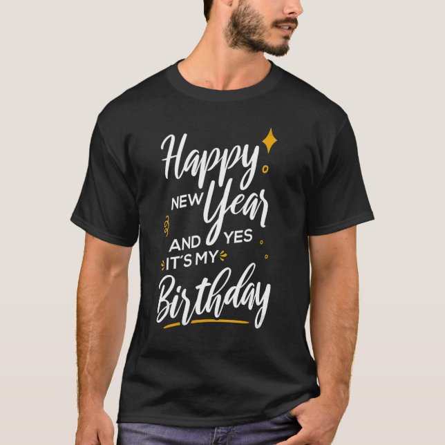 Happy New Year And Yes It's My Birthday For Mens W T-Shirt (Front)