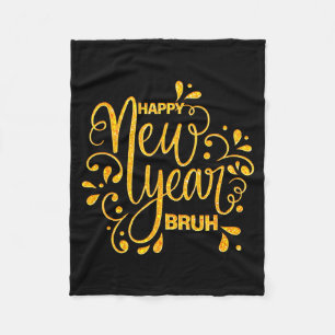 Happy New Year Bruh Nye Celebration Party Matching Fleece Blanket
