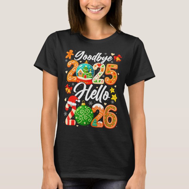 Happy New Year Goodbye 2025 Hello 2026 Christmas G T-Shirt (Front)