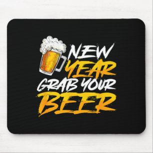Happy New Year Grab Your Beer Funny New Years Eve  Mouse Pad