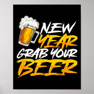 Happy New Year Grab Your Beer Funny New Years Eve Poster