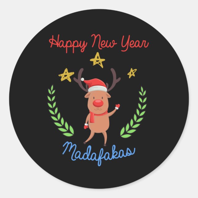 Happy New Year Madafakas Christmas Reindeer Gift Classic Round Sticker (Front)