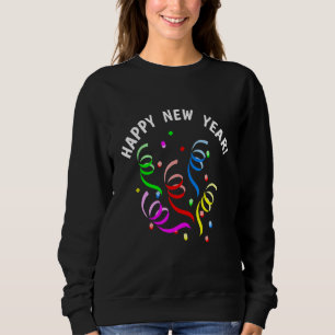 Happy New Year New Years Eve Party Sweatshirt