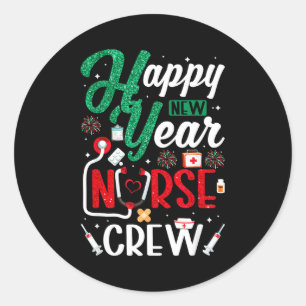 Happy New Year Nurse Crew New Year's Eve Nurses Ny Classic Round Sticker