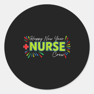 Happy New Year Nurse Shirt, Fireworks Nurse Crew N Classic Round Sticker