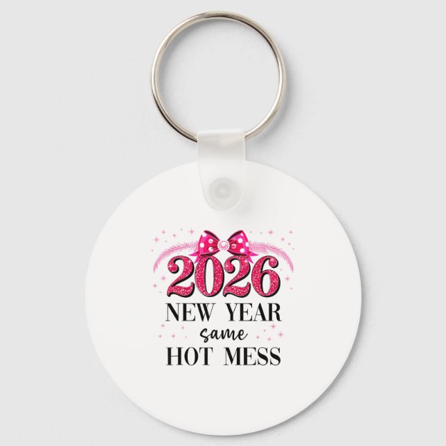Happy New Year Same Hot Mess 2026 New Year Coquett Key Ring (Front)