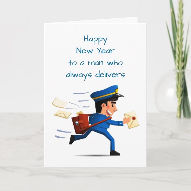 *HAPPY NEW YEAR* TO A MAN WHO ALWAYS DELIVERS   CARD (Front)