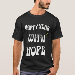 Happy New Year with hope T-Shirt