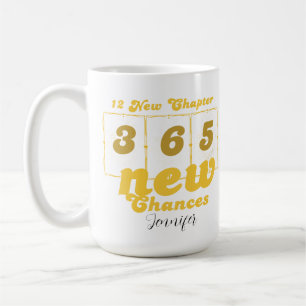 Happy New Years 12 New Chapters 365 New Chances Coffee Mug