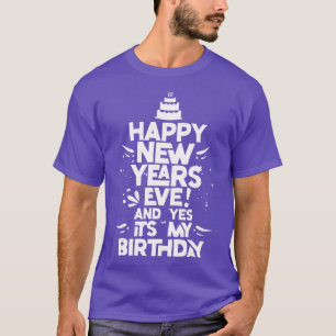 Happy New Years Eve Birthday Celebrate New Year T-Shirt