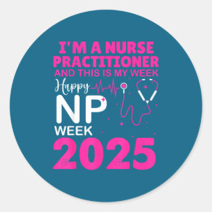Happy Nurse Practitioner Week 2025 Women Np Life Classic Round Sticker