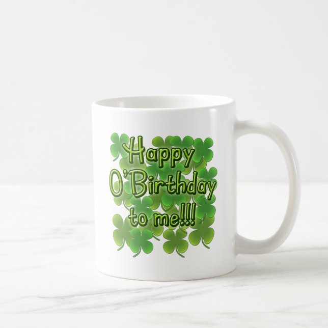 Happy O'Birthday to Me with Shamrocks Coffee Mug (Right)