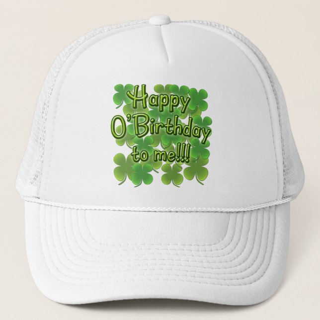 Happy O'Birthday to Me with Shamrocks Trucker Hat (Front)