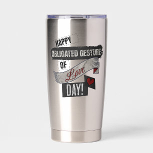 Happy Obligated Gesture of Love Day Valentines Day Insulated Tumbler