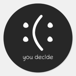 Happy Or Sad You Decide Face Smile Funny Quote Sta Classic Round Sticker
