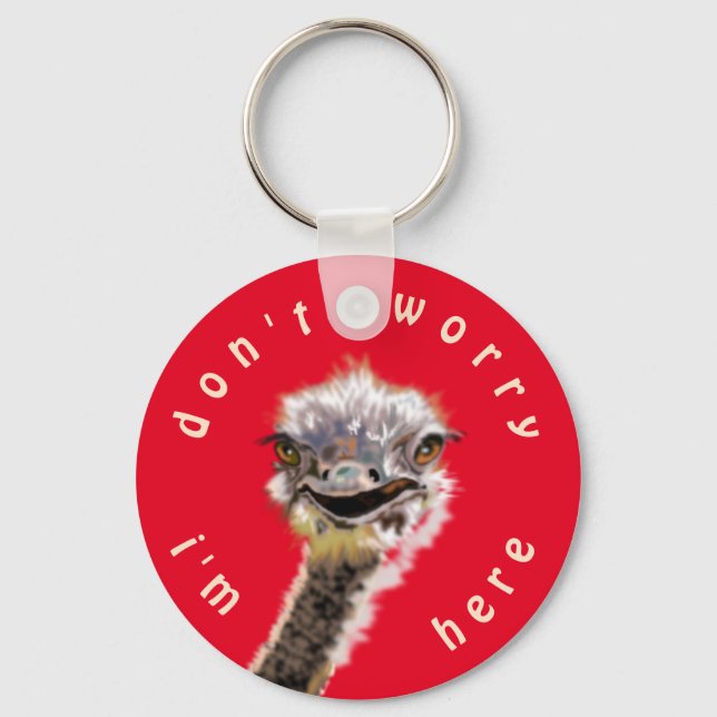 Happy Ostrich - Don't Worry - I'm Here Key Ring (Front)