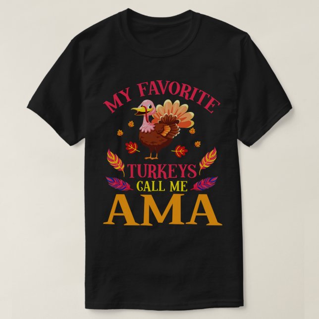 Happy Our Thanksgiving Day My Favourite Turkeys Ca T-Shirt (Design Front)