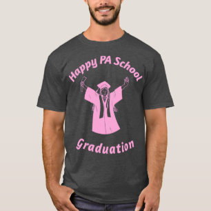 Happy PA School Graduation 1 T-Shirt
