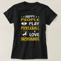 Happy People Play Pickleball and Love Dachshunds: 