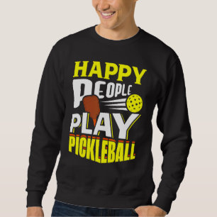 Happy People Play Pickleball Paddleball Player 2 Sweatshirt