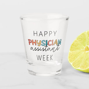 Happy Physician Assistant Week Shot Glass