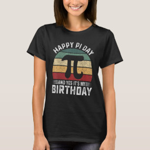 Happy Pi Day and Yes It's my Birthday Math 14 Marc T-Shirt