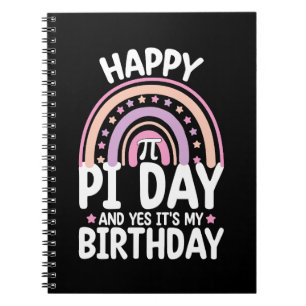 Happy Pi Day And Yes It's My Birthday Math Rainbow Notebook