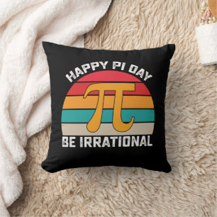 Happy Pi Day Be Irrational Funny Math Vintage Cushion