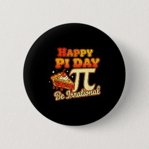 Happy Pi Day Be Irrational Pi Number Symbol Pie Ma 6 Cm Round Badge