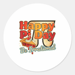 Happy Pi Day Be Irrational Pi Number Symbol Pie Ma Classic Round Sticker