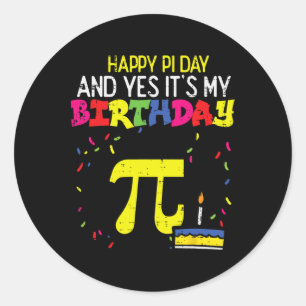 Happy Pi Day Birthday 3.14 Bday Math Pun Geek Men Classic Round Sticker
