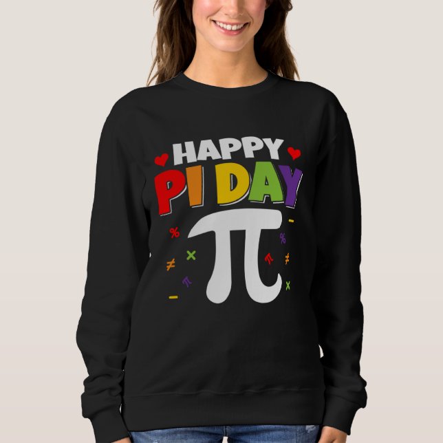 Happy Pi Day Math Teachers Student Professor Pi Da Sweatshirt (Front)