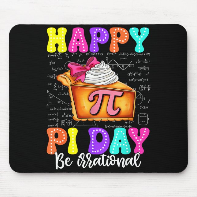 Happy Pi Day Pie Be Irrational Math Teacher Boy Gi Mouse Pad (Front)