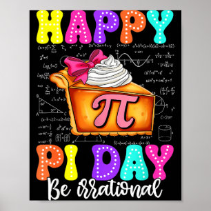 Happy Pi Day Pie Be Irrational Math Teacher Boy Gi Poster
