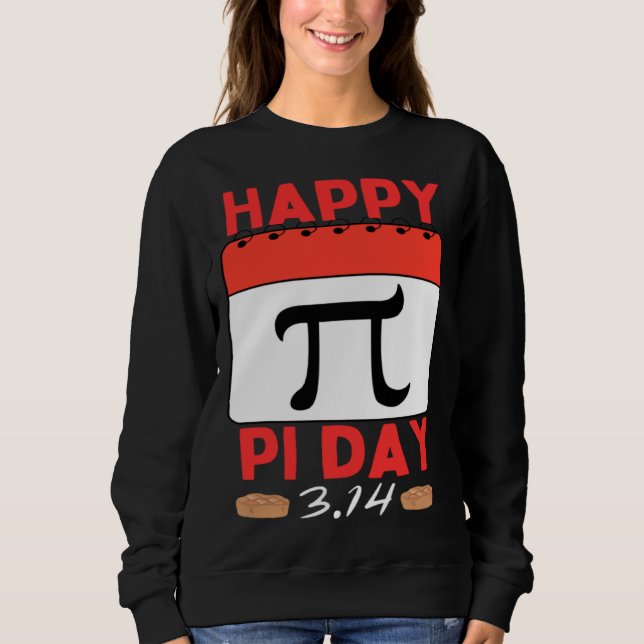 Happy Pi Day Pie Day calendar Mathematics Pi Symbo Sweatshirt (Front)