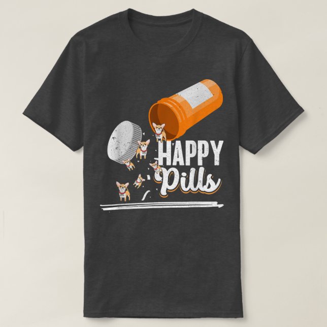 Happy Pills Dog Lover Chihuahua Dog Owner Ideas Me T-Shirt (Design Front)