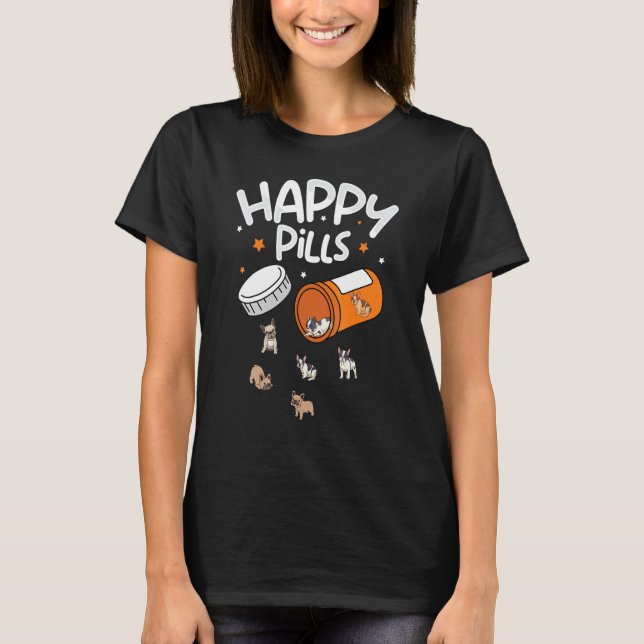 Happy Pills French Bulldog Frenchie Dog Women T-Shirt (Front)