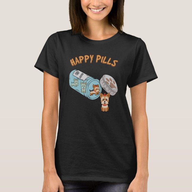 Happy Pills Yorkie Terrier Dog Cute Puppy Funny Pe T-Shirt (Front)