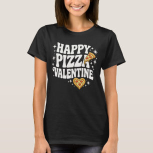 Happy Pizza Valentine Funny Pizza Love Design T-Shirt