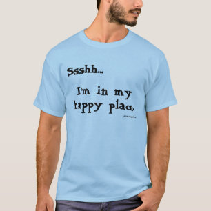 Happy Place Shush Shirt
