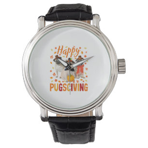 Happy Pugsgiving Cute Thanksgiving Pug Dog Wears P Watch