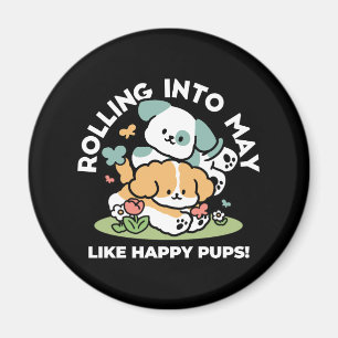 Happy Puppies Rolling Into May – Kawaii Dog Art Magnet
