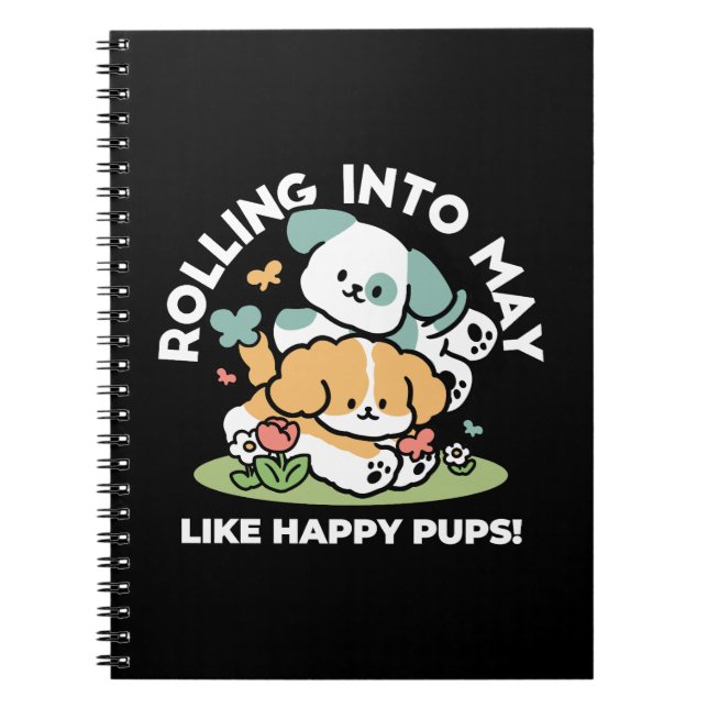 Happy Puppies Rolling Into May – Kawaii Dog Art Notebook (Front)